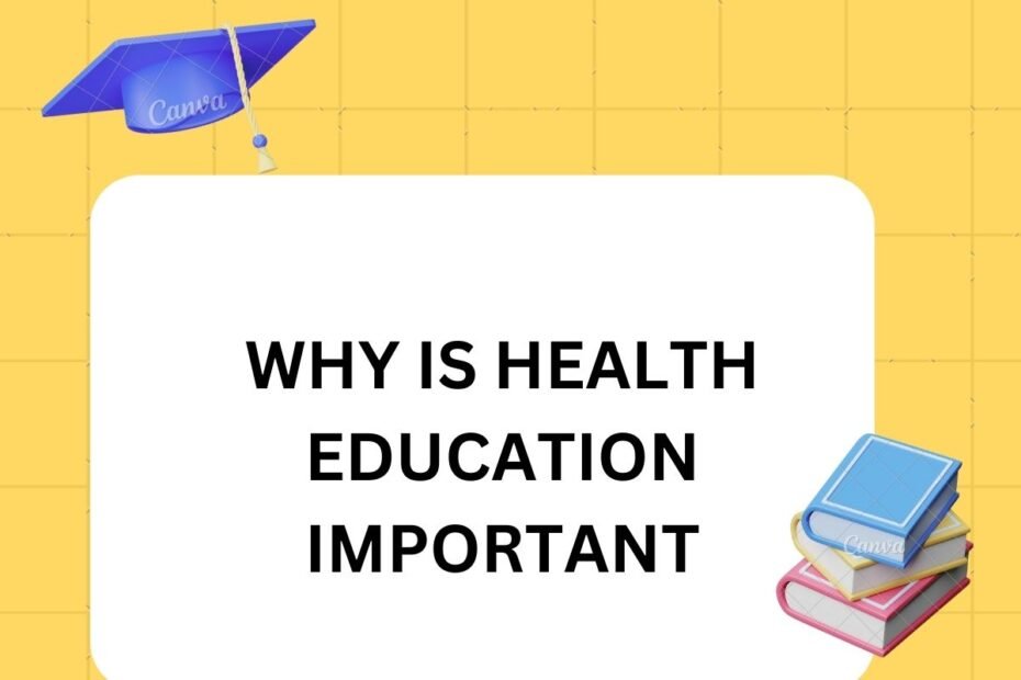 Why is Health Education important?